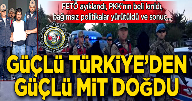 Güçlü Türkiye’den güçlü MİT doğdu