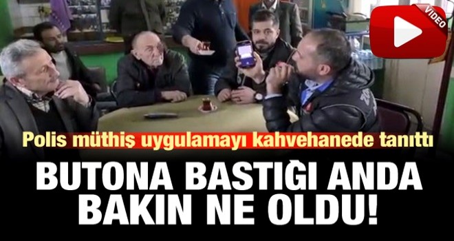 Polis uygulamayı böyle tanıttı! Sadece bir butona bastı ve...