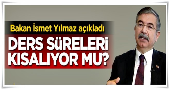 Bakan Yılmaz açıkladı! Ders saatleri değişiyor