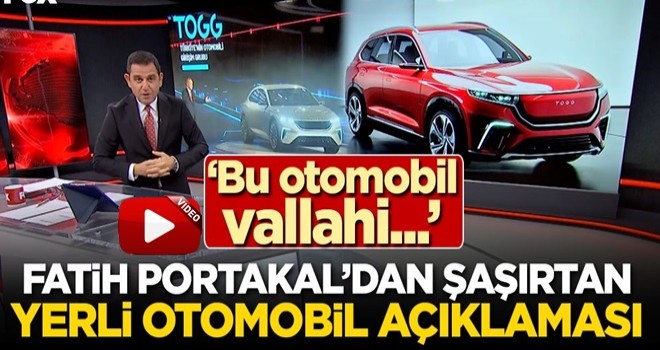 Fatih Portakal'dan şaşırtan yerli otomobil açıklaması