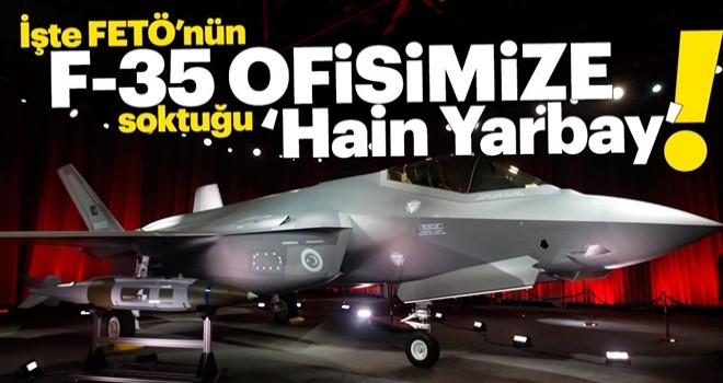 F-35 Proje Ofisinde görevli eski yarbay FETÖ'den aranıyor!