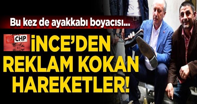 Muharrem İnce'den reklam kokan hareketler!