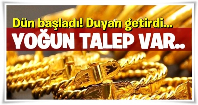 Dün başladı! Duyan getirdi… Yoğun talep var!