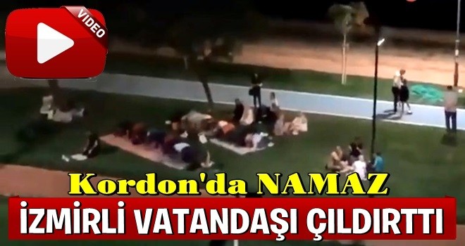 Kordon'da namaz İzmirli vatandaşı kızdırdı !