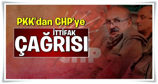 Terör örgütü PKK'dan CHP'ye ittifak çağrısı