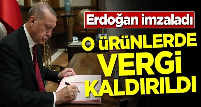 Başkan Erdoğan imzaladı! O ürünlerde vergi kaldırıldı