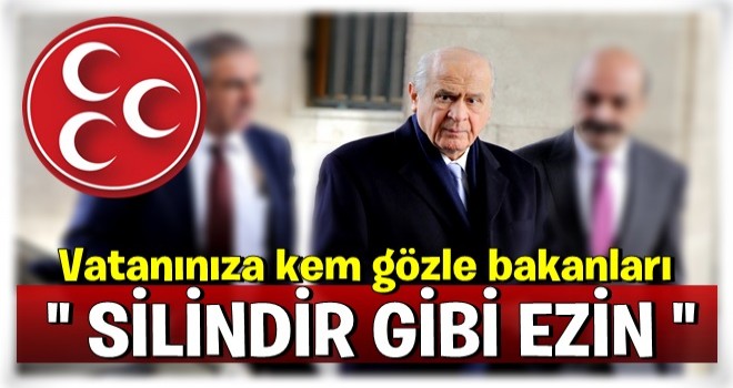 Bahçeli talimat verdi: Silindir gibi ezin!