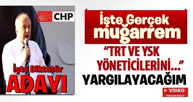 Muharrem İnce: ''Bu üç kurumun yöneticilerini yargıya göndereceğim..''