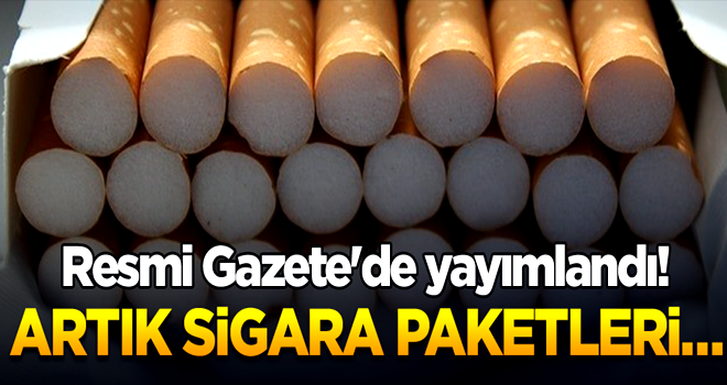 Resmi Gazete'de yayımlandı! Artık sigara paketleri…