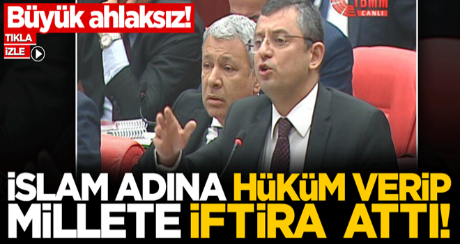 Büyük ahlaksız! CHP'li Özgür Özel İslam adına hüküm verip iftira attı