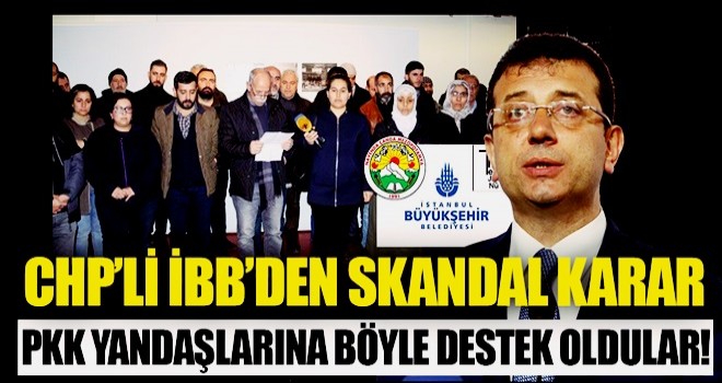 CHP'li İBB'den PKK yandaşlarına skandal destek