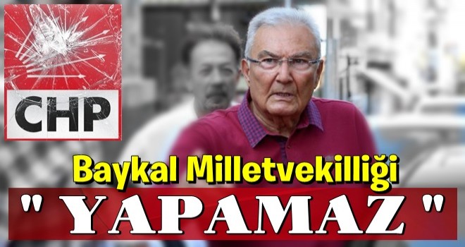 CHP'li aday adayı YSK'ya başvurdu' Deniz Baykal milletvekilliği yapamaz' dedi.