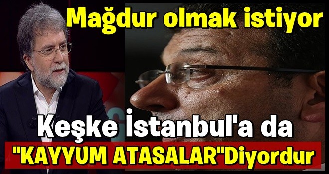 Ahmet Hakan’dan İmamoğlu’na kayyım göndermesi! 'Kıyakların en büyüğü olur'