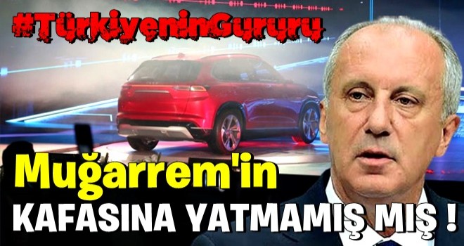 Muharrem İnce yerli otomobili eleştirdi ve bahanelerini sıraladı: Kafama pek yatmadı