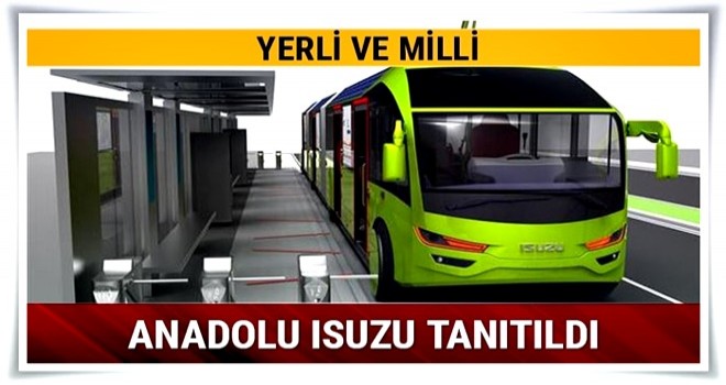 Anadolu Isuzu tanıtıldı