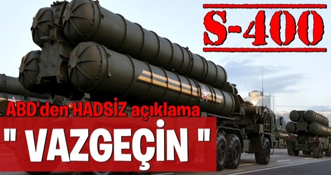 ABD’den 'S-400'den vazgeçin' ısrarı!