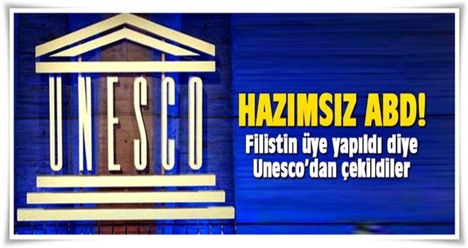 ABD, Filistin'in üyeliğinden rahatsız oldu, UNESCO'dan çekildi