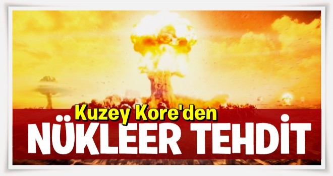 Kuzey Kore'den 'nükleer' tehdit!