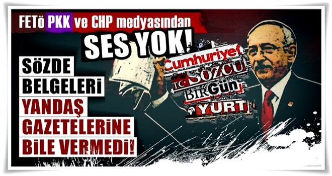 FETÖ, PKK ve CHP medyasında ses yok!