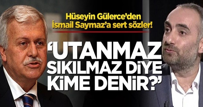 Hüseyin Gülerce'den İsmail Saymaz'a sert sözler! “Utanmaz sıkılmaz diye kime denir?"