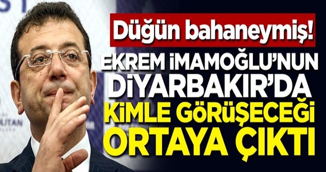 İmamoğlu'nun Diyarbakır'da kimle görüşeceği ortaya çıktı