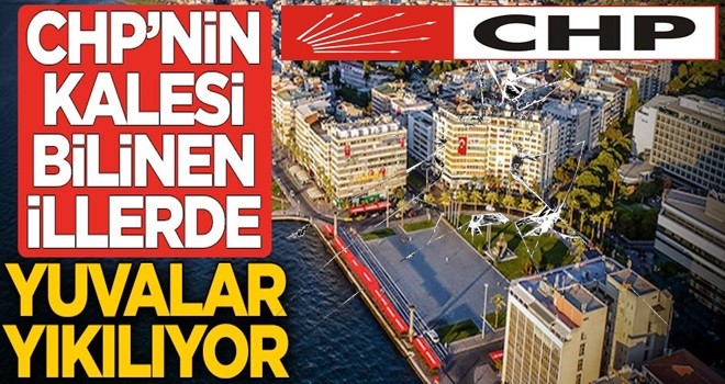 CHP’nin kalelerinde yuvalar dağılıyor