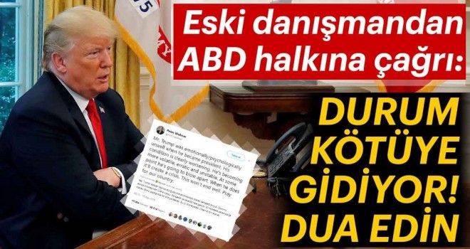 ABD'li eski danışman: Ülkemiz için dua edin