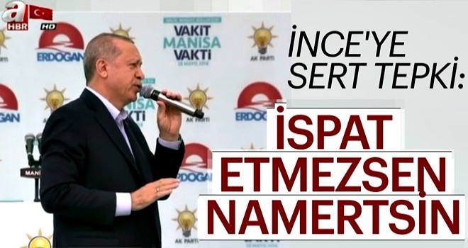 Cumhurbaşkanı Erdoğan'dan Muharrem İnce'ye sert tepki!