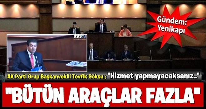 ‘Hizmet yapmayacaksanız bütün araçlar fazla’