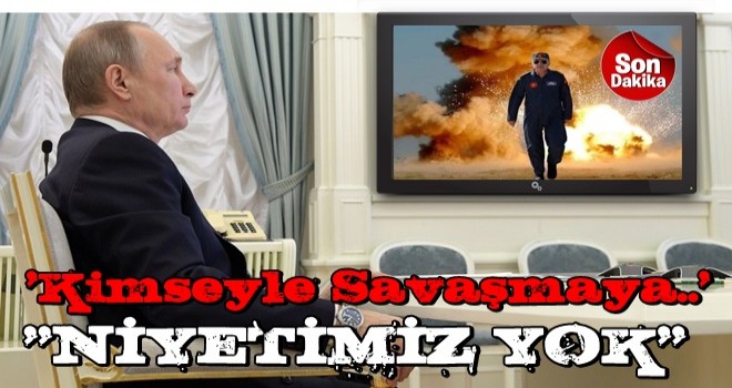 Putin'den son dakika İdlib açıklaması: Kimseyle savaşa girmeye niyetimiz yok!