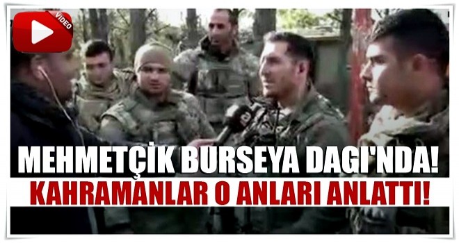 'Sefer bizim zafer ALLAH'ındır!' Mehmetçik Burseya Dağı'nda...