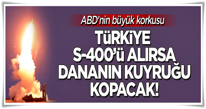 S-400 füzeleri mutlaka alınmalı