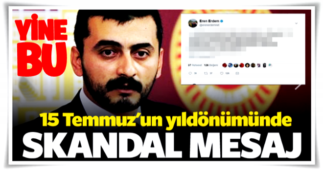 CHP'li Erdem'den 15 Temmuz için skandal paylaşım