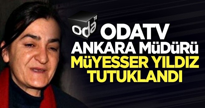 OdaTV Ankara Haber Müdürü Müyesser Yıldız tutuklandı