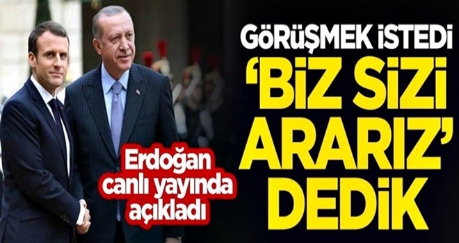 Başkan Erdoğan: ''Macron Görüşmek istedi, 'Biz sizi ararız' dedik''