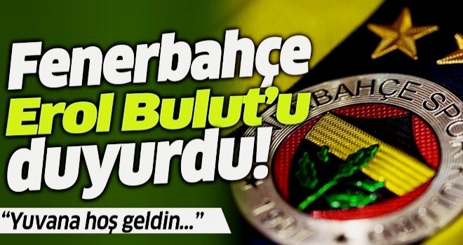 Fenerbahçe Erol Bulut'u duyurdu