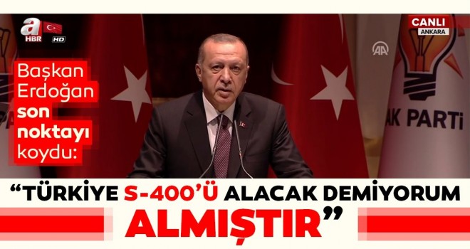 Başkan Erdoğan: S-400'leri alacağız demiyorum aldık!