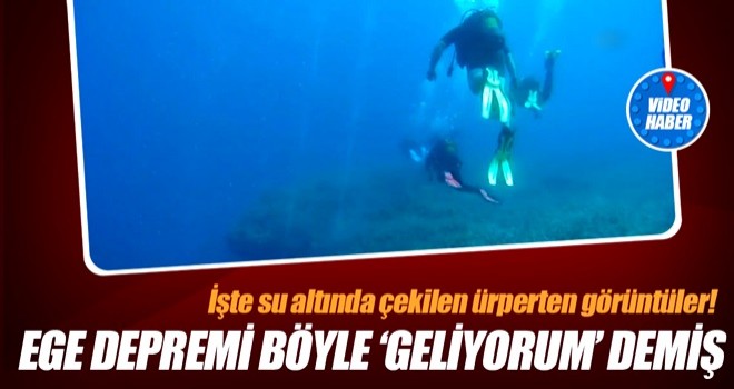 Ege depremi böyle geliyorum demiş!