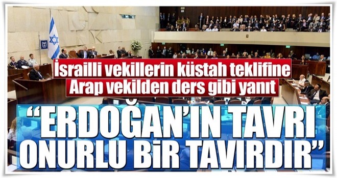 Arap vekilin Erdoğan sözleri Knesset'e damga vurdu