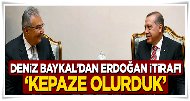 CHP'li Deniz Baykal'dan 'Erdoğan' itirafı: Kepaze olurduk!