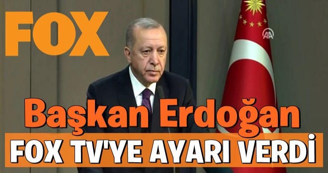 Başkan Erdoğan'dan FOX TV'ye sert tepki