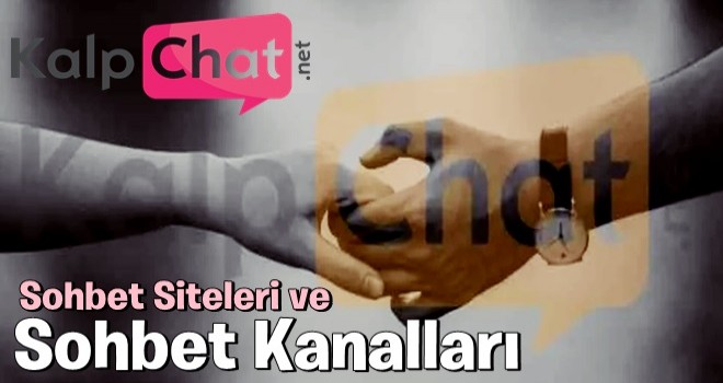 Sohbet Siteleri ve Sohbet Kanalları