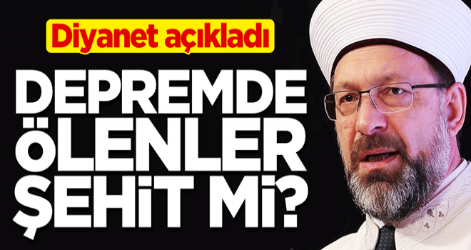 Diyanet İşleri Başkanı Ali Erbaş'tan 'Depremde ölenler hükmen şehittir' açıklaması