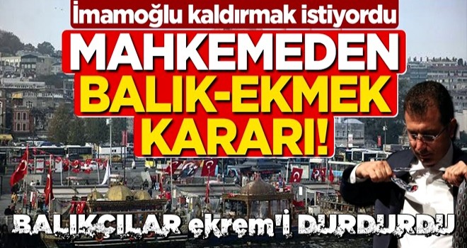 İBB, balık-ekmeği kaldıracaktı... Mahkeme kararını verdi!