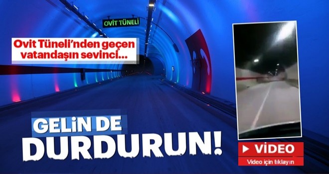 Ovit Tüneli’nden geçen Erzurumlu bir vatandaşın sevinci!