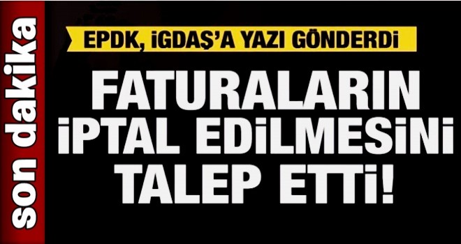 EPDK yazı gönderdi! Faturaların iptal edilmesini istedi