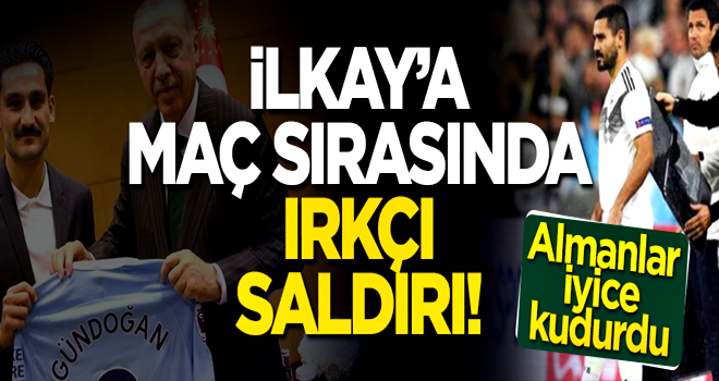 Almanlar iyice kudurdu! Maç sırasında İlkay Gündaoğan'a ırkçı saldırı