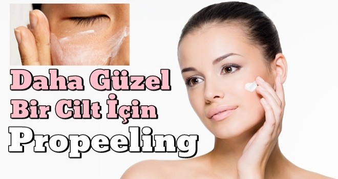 Daha Güzel Görünen Cilt İçin Propeeling