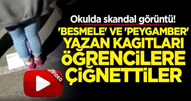 Okulda skandal görüntü! Besmele, peygamber yazan kağıtları öğrencilere çiğnettiler