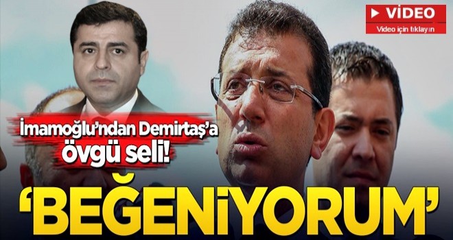 Ekrem İmamoğlu, Kandil'in sözcüsü HDP'li Demirtaş'a yine övgüler dizdi